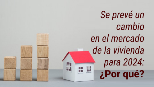 Se Prevé Un Cambio en El Mercado De La Vivienda Para 2024: ¿Por Qué?