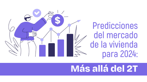 Predicciones Del Mercado De La Vivienda Para 2024: Más Allá Del 2T