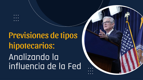 Previsiones De Tipos Hipotecarios: Analizando La Influencia De La Fed