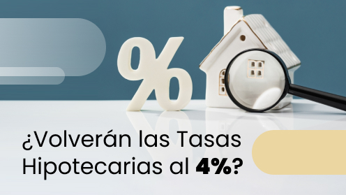 Volverán Las Tasas Hipotecarias Al 4% Alguna Vez?